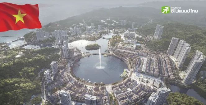 ทำไมเวียดนามทุ่มงบไม่ต่ำกว่า 7 หมื่นล้านบาท สร้างเอ็นเตอร์เทนเมนต์คอมเพล็กซ์