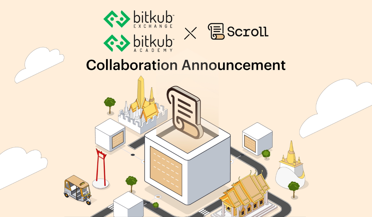 Bitkub Exchange และ Bitkub Academy ผนึกกำลัง Scroll ดันเทคโนโลยี zkEVM ยกระดับระบบนิเวศ Web 3.0 ในไทย